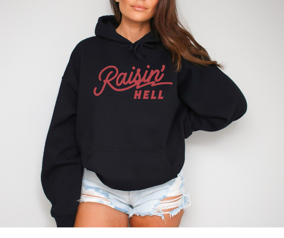 Raisin' Hell Hoodie